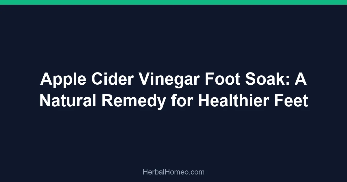 Apple Cider Vinegar Foot Soak: A Natural Remedy for Healthier Feet