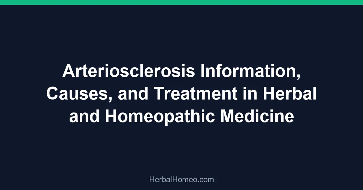 Arteriosclerosis Information, Causes, and Treatment in Herbal and Homeopathic Medicine