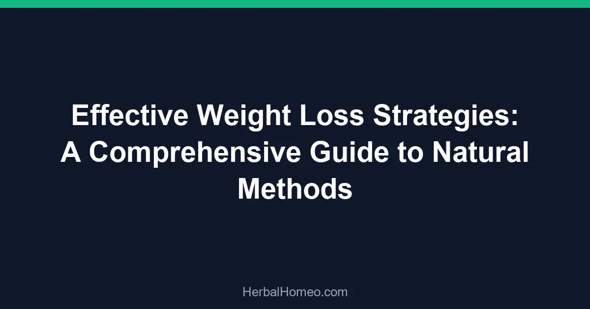 Effective Weight Loss Strategies: A Comprehensive Guide to Natural Methods