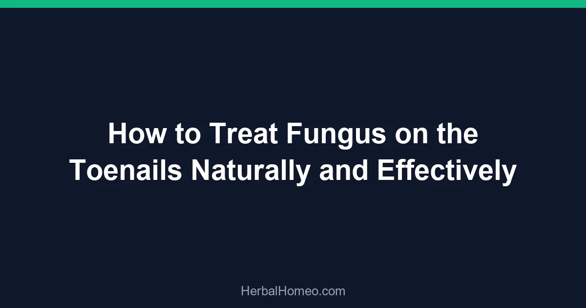 How to Treat Fungus on the Toenails Naturally and Effectively