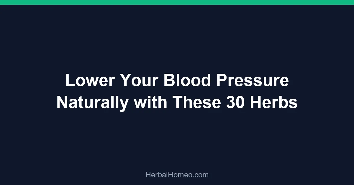 Lower Your Blood Pressure Naturally with These 30 Herbs
