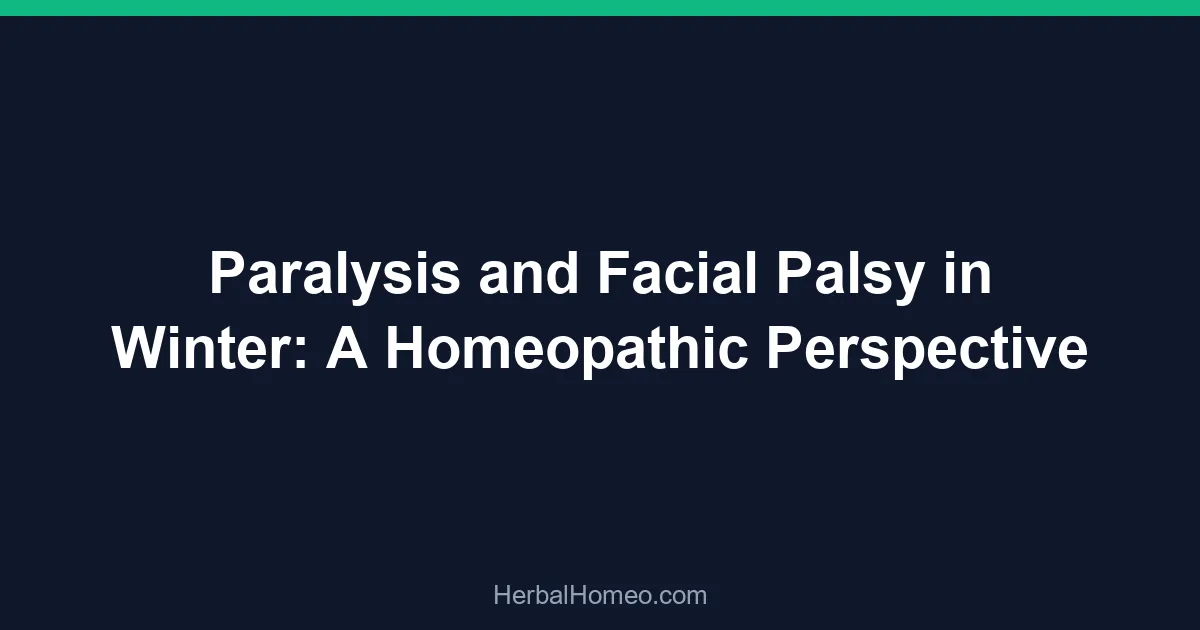 Paralysis and Facial Palsy in Winter: A Homeopathic Perspective