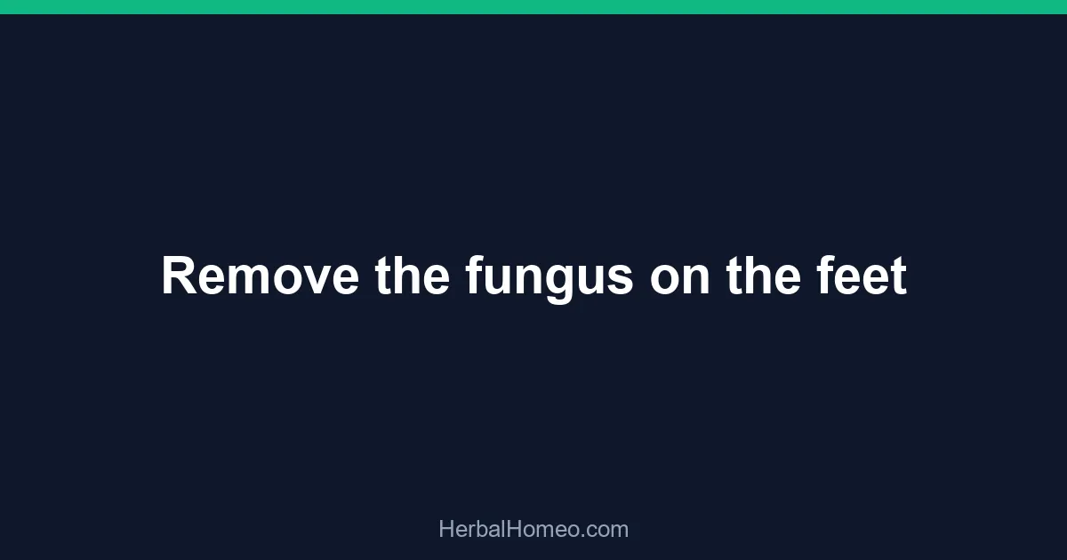 Remove the fungus on the feet
