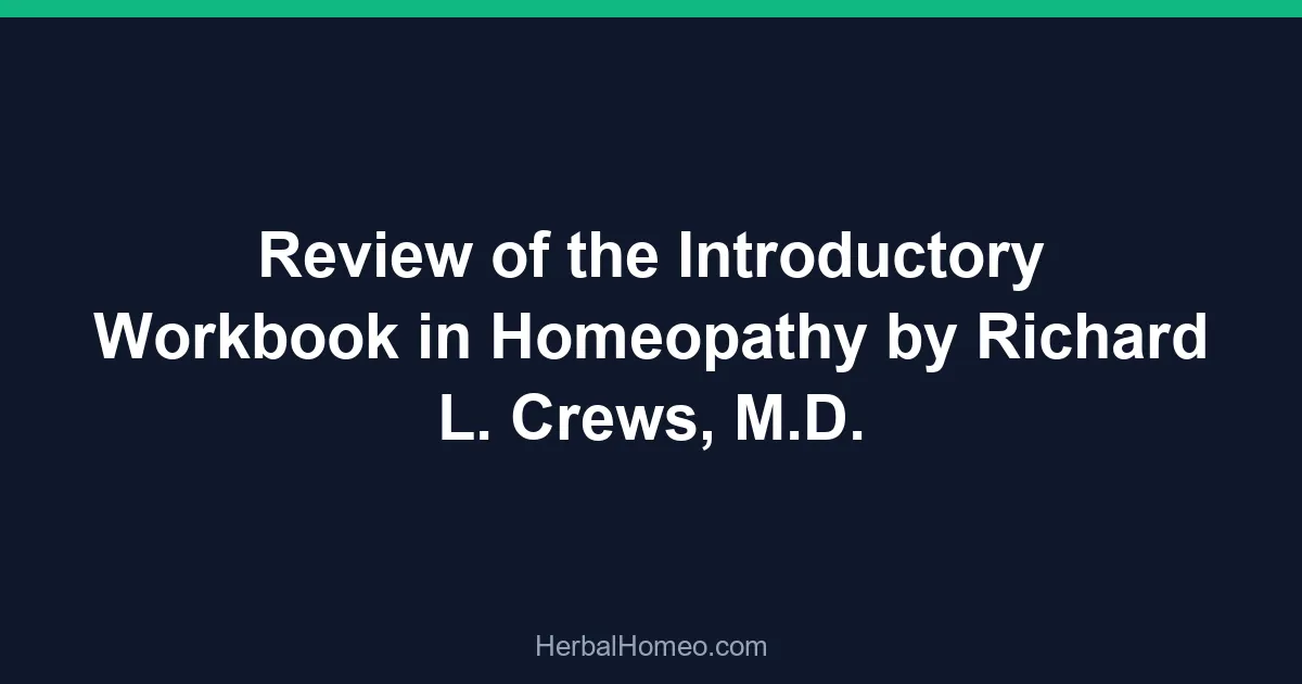 Review of the Introductory Workbook in Homeopathy by Richard L. Crews, M.D.