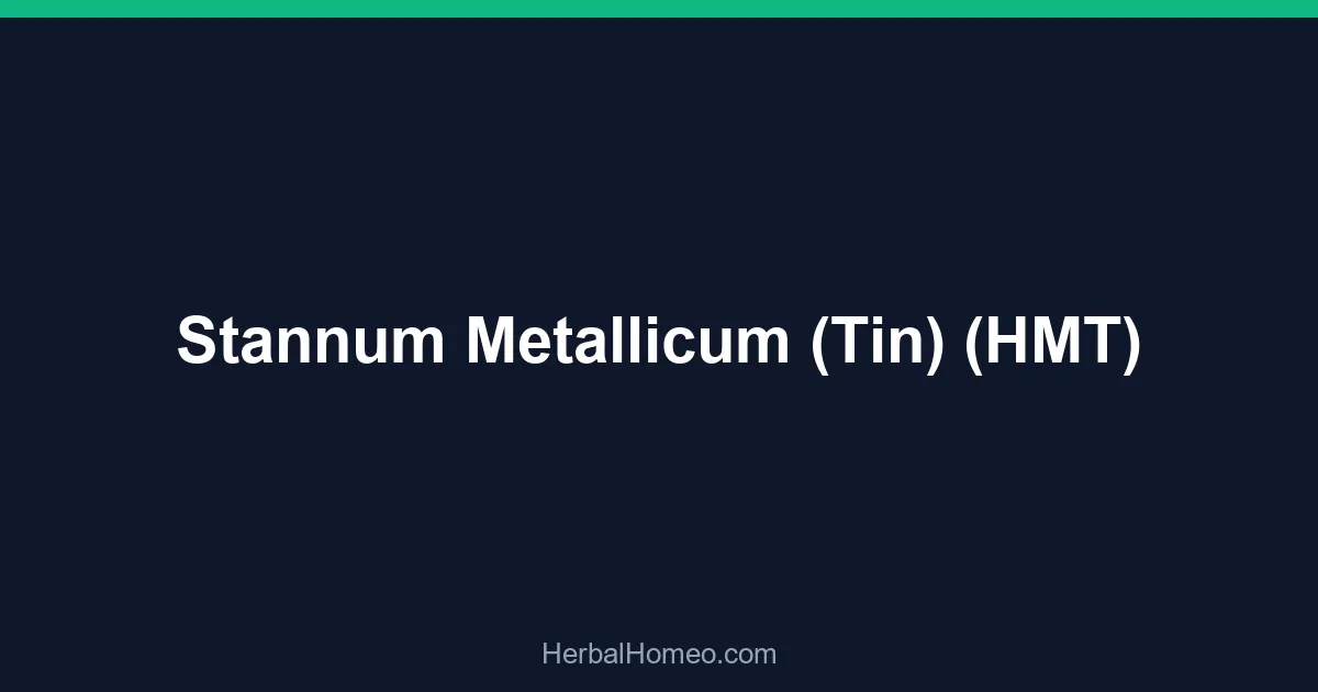Stannum Metallicum (Tin) (HMT)