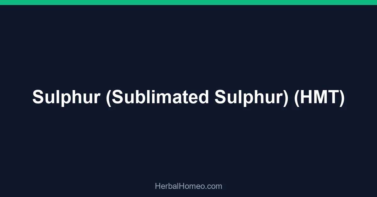 Sulphur (Sublimated Sulphur) (HMT)