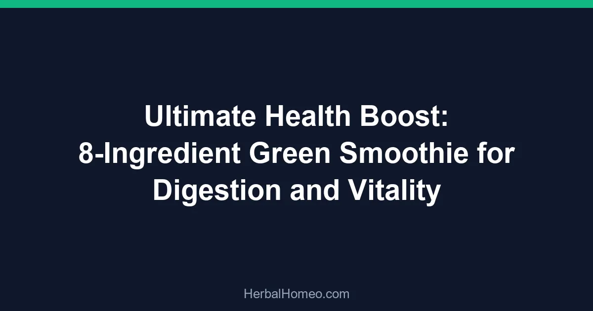 Ultimate Health Boost: 8-Ingredient Green Smoothie for Digestion and Vitality