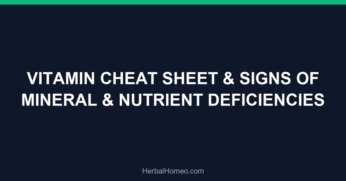 VITAMIN CHEAT SHEET & SIGNS OF MINERAL & NUTRIENT DEFICIENCIES